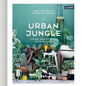 Urban Jungle Living and Styling With Plants Hardcover Book